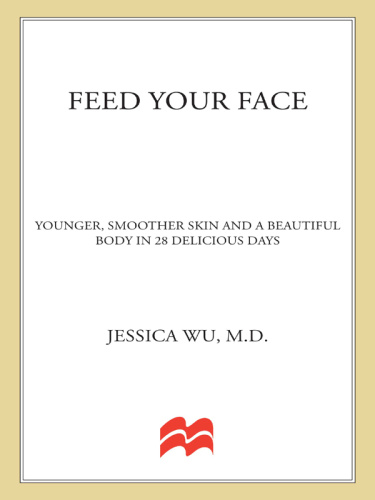Feed Your Face Younger, Smoother Skin and a Beautiful Body in 28 Delicious Days