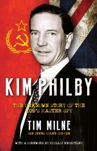 Kim Philby  The Unknown Story of the KGB's Master Spy