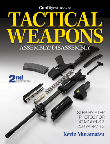 The Gun Digest Book of Tactical Weapons Assembly Disassembly
