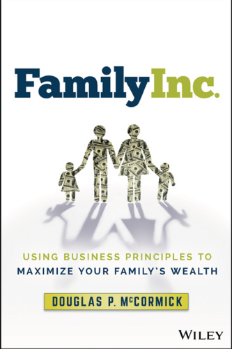 Family Inc    Using Business Principles to Maximize Your Family's Wealth