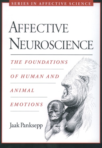 Affective Neuroscience, the Foundations of Human and Animal Emotions