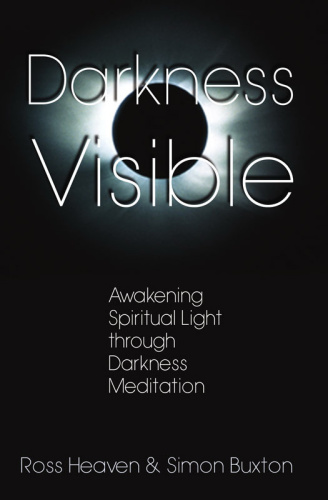 Darkness Visible   Awakening Spiritual Light through Darkness Meditation
