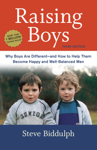 Raising Boys - Why Boys are Different - and How to Help Them Become Happy and Well-Balanced Men