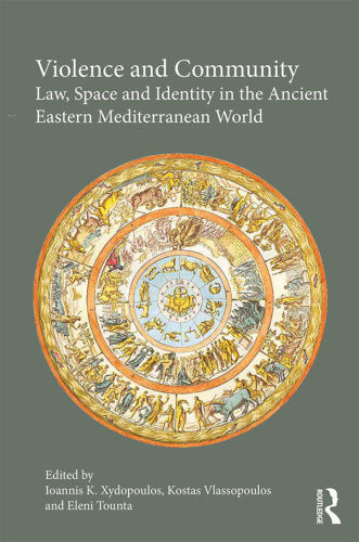 Violence and Community   Law, Space and Identity in the Ancient Eastern Mediterr