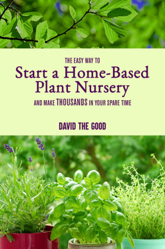 Easy Way to Start a Home Based Plant Nursery and Make Thousands in Your Spare Ti
