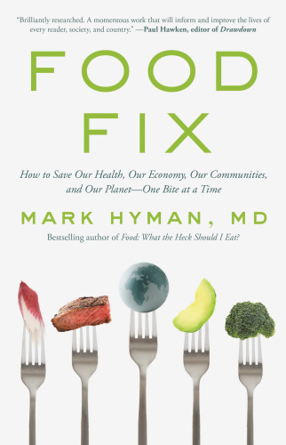 Food Fix How to Save Our Health, Our Economy, Our Communities, and Our Planet  One...