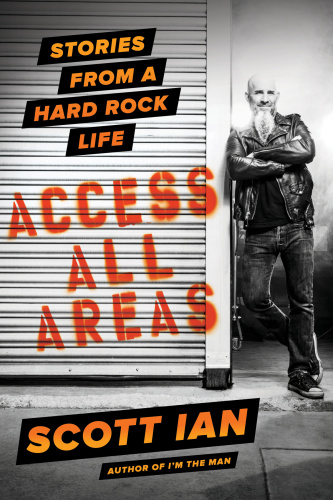 Access All Areas Stories from a Hard Rock Life by Scott Ian