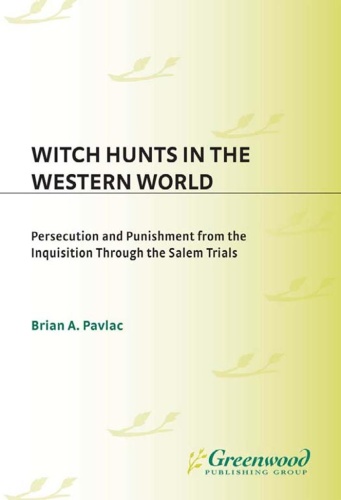 Witch Hunts in the Western World Persecution and Punishment from the Inquisition