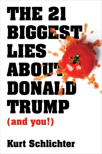 The 21 Biggest Lies about Donald Trump (and You!) by Kurt Schlichter 