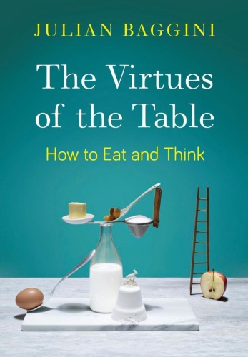 The Virtues of the Table  How to Eat and Think