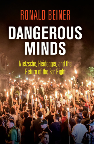 Dangerous Minds  Nietzsche, Heidegger, and the Return of the Far Right