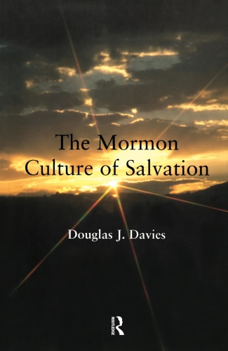 The Mormon Culture of Salvation Force, Grace and Glory