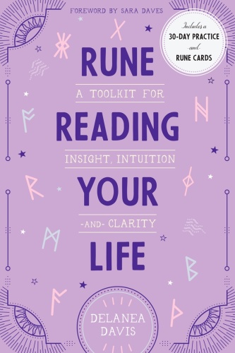 Rune Reading Your Life A Toolkit for Insight, Intuition, and Clarity