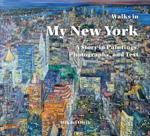 Walks in My New York A Story in Paintings, Photographs, and Text [True ]