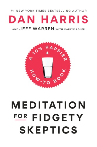 Meditation for Fidgety Skeptics   Dan Harris