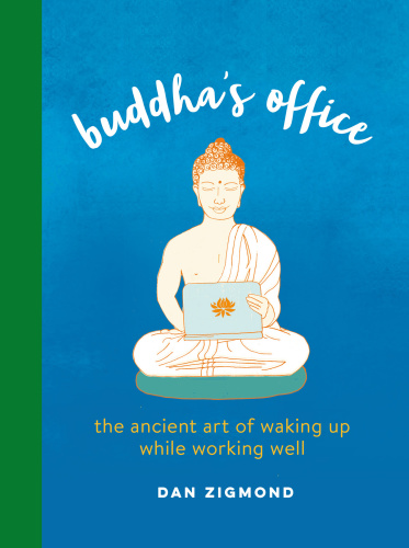 Buddha's Office   The Ancient Art of Waking Up While Working Well