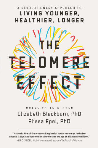 The Telomere Effect A Revolutionary Approach to Living Younger, Healthier, Longer