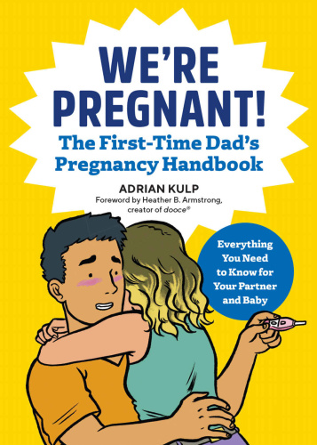 We're Pregnant! The First Time Dad's Pregnancy Handbook by Adrian Kulp
