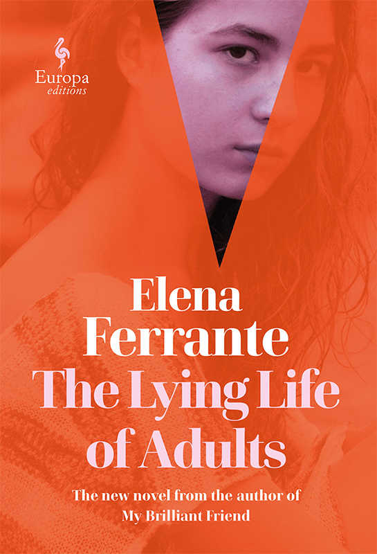 11  THE LYING LIFE OF ADULTS by Elena Ferrante