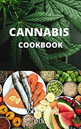 Cannabis Cookbook   Comprehensive Guide Of Cannabis With Is Benefit Added To Coo