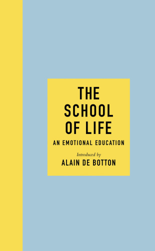 The School of Life   An Emotional Education by The School Of Life, Alain de Botton