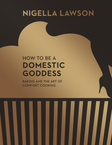 How to Be a Domestic Goddess   Baking and the Art of Comfort Cooking