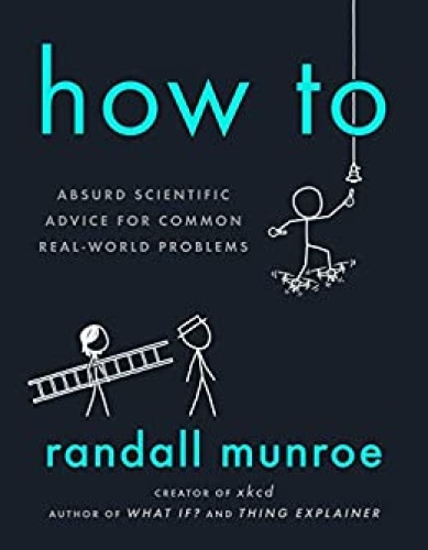 How To - Absurd Scientific Advice for Common Real-World Problems [3]