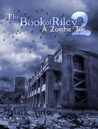 Riley 02 The Book of Riley A Zombie Tale Pt 02 Mark Tufo