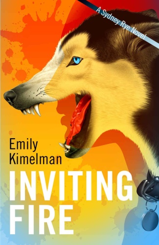 Emily Kimelman   [Sydney Rye 06]   Inviting Fire
