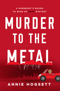 Murder to the Metal by Annie Hogsett