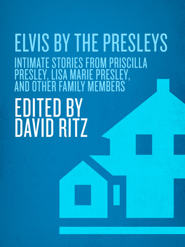 Elvis by the Presleys Intimate Stories from Priscilla Presley, Lisa Marie Presley...