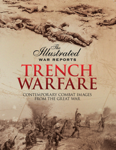 Trench Warfare Contemporary Combat Images from the Great War