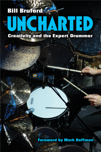 Bill Bruford Uncharted Creativity And The Expert Drummer   (2018)