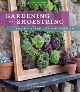Gardening on a Shoestring   100 Fun Upcycled Garden Projects