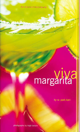 Viva Margarita   Fabulous Fiestas in a Glass, Munchies, and More