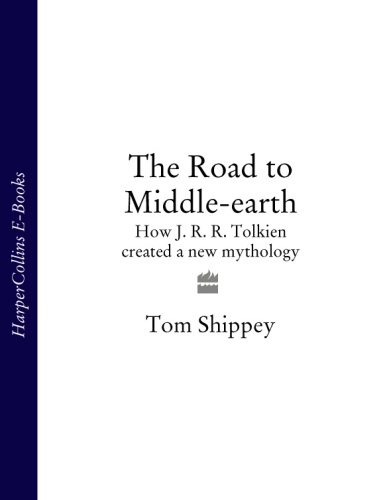 The Road to Middle Earth How J R R Tolkien created a new mythology