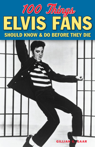 Gillian G Gaar 100 Things Elvis Fans Should Know And Do Before They Die RET (2014)