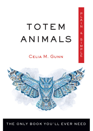 Totem Animals, Plain & Simple The Only Book You'll Ever Need (Plain & Simple)