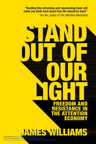 Stand Out of Our Light Freedom and Resistance in the Attention Economy by James Williams PDF