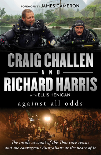 Against All Odds  The inside account of the Thai cave rescue and the courageous Au...