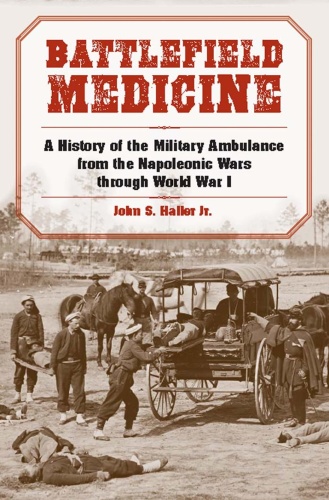 Battlefield Medicine A History of the Military Ambulance