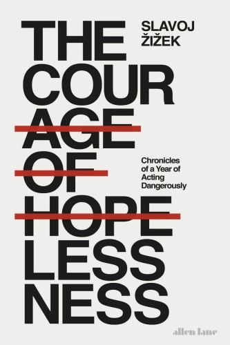 The Courage of Hopelessness - Chronicles of a Year of Acting Dangerously