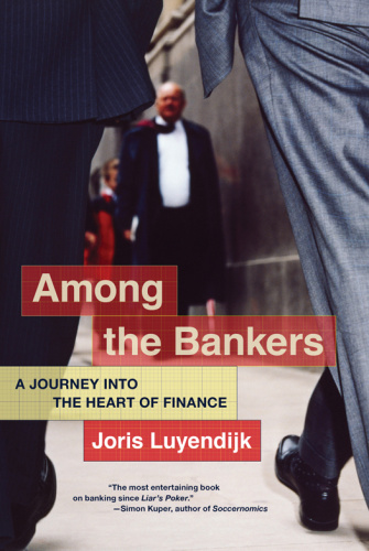 Among the Bankers A Journey into the Heart of Finance