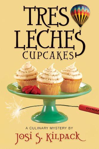 Josi S Kilpack   [Culinary Mystery 08]   Tres Leches Cupcakes