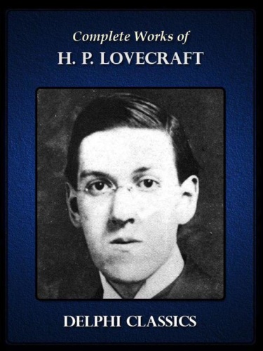 Delphi Complete Works of H  P  Lovecraft (Illustrated)