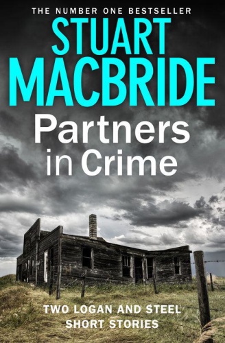 Stuart MacBride [Logan and Steel] Partners in Crime (DI Steel's Bad Heir Day; ...