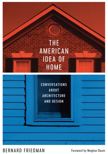 The American Idea of Home   Conversations about Architecture and Design