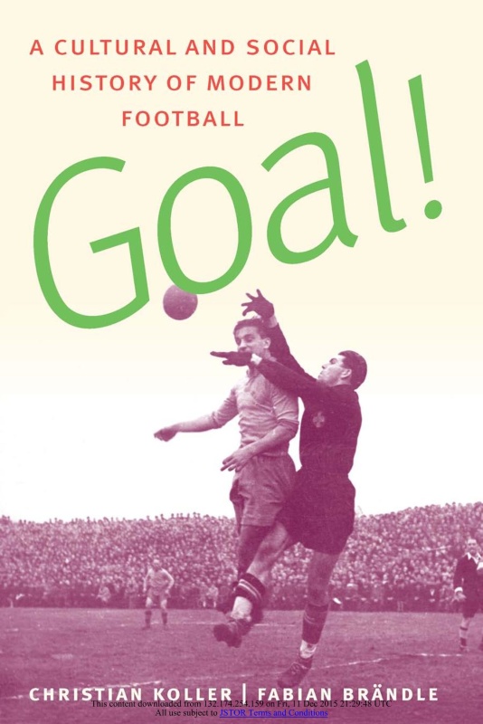 Goal! A Cultural and Social History of Modern Football
