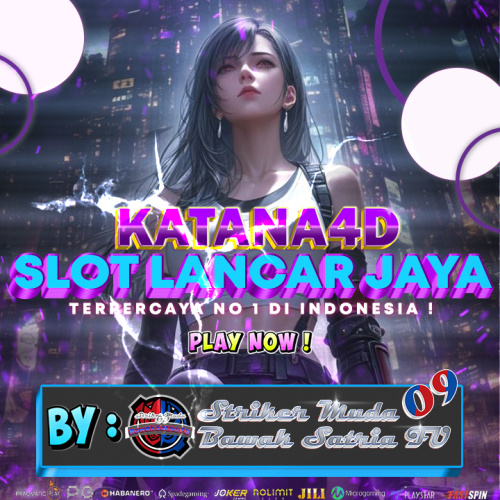 KATANA4D :: Situs Slot Amanah Depo Qris 10K Auto Proses