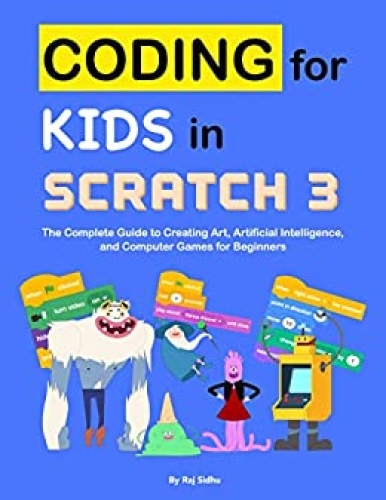Coding for Kids in Scratch 3 - The Complete Guide to Creating Art, Artificial In